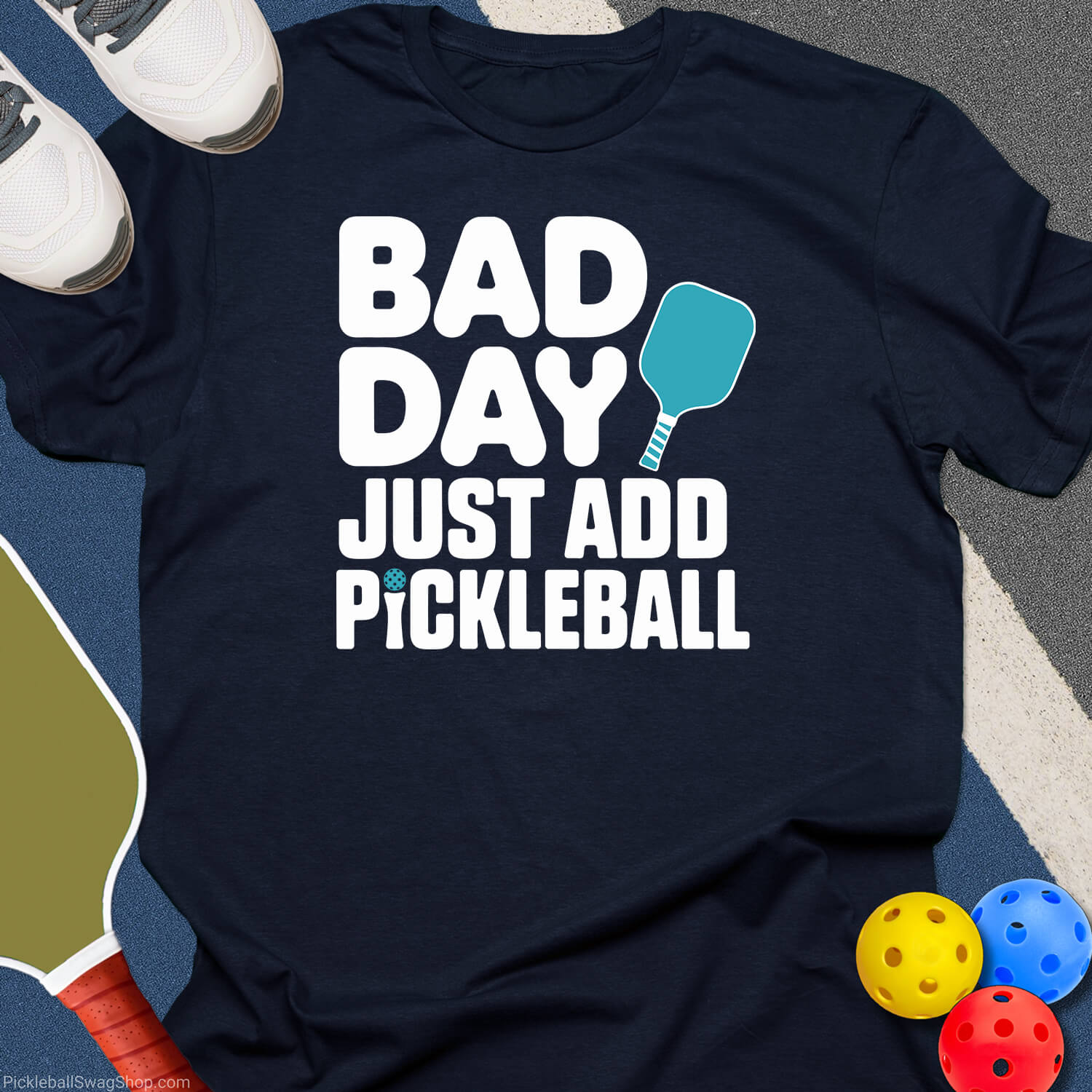 Bad Day Just Add Pickleball T-Shirt