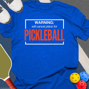 Cancel Plans For Pickleball T-Shirt