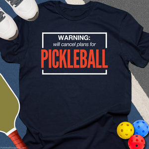 Cancel Plans For Pickleball T-Shirt