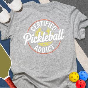 Certified Pickleball Addict T-Shirt