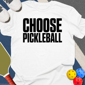 Choose Pickleball T-Shirt