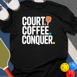 Court Coffee Conquer Pickleball T-Shirt