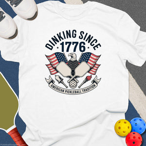 Dinking Since 1776 T-Shirt