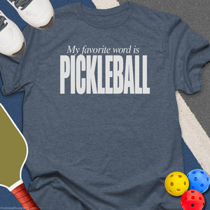 Favorite Word Pickleball T-Shirt