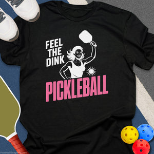 Feel The Dink Women T-Shirt