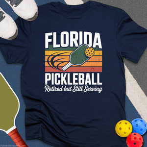 Florida Pickleball Still Serving T-Shirt