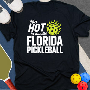 Too Hot To Handle Florida T-Shirt