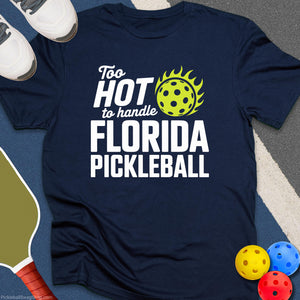 Too Hot To Handle Florida T-Shirt