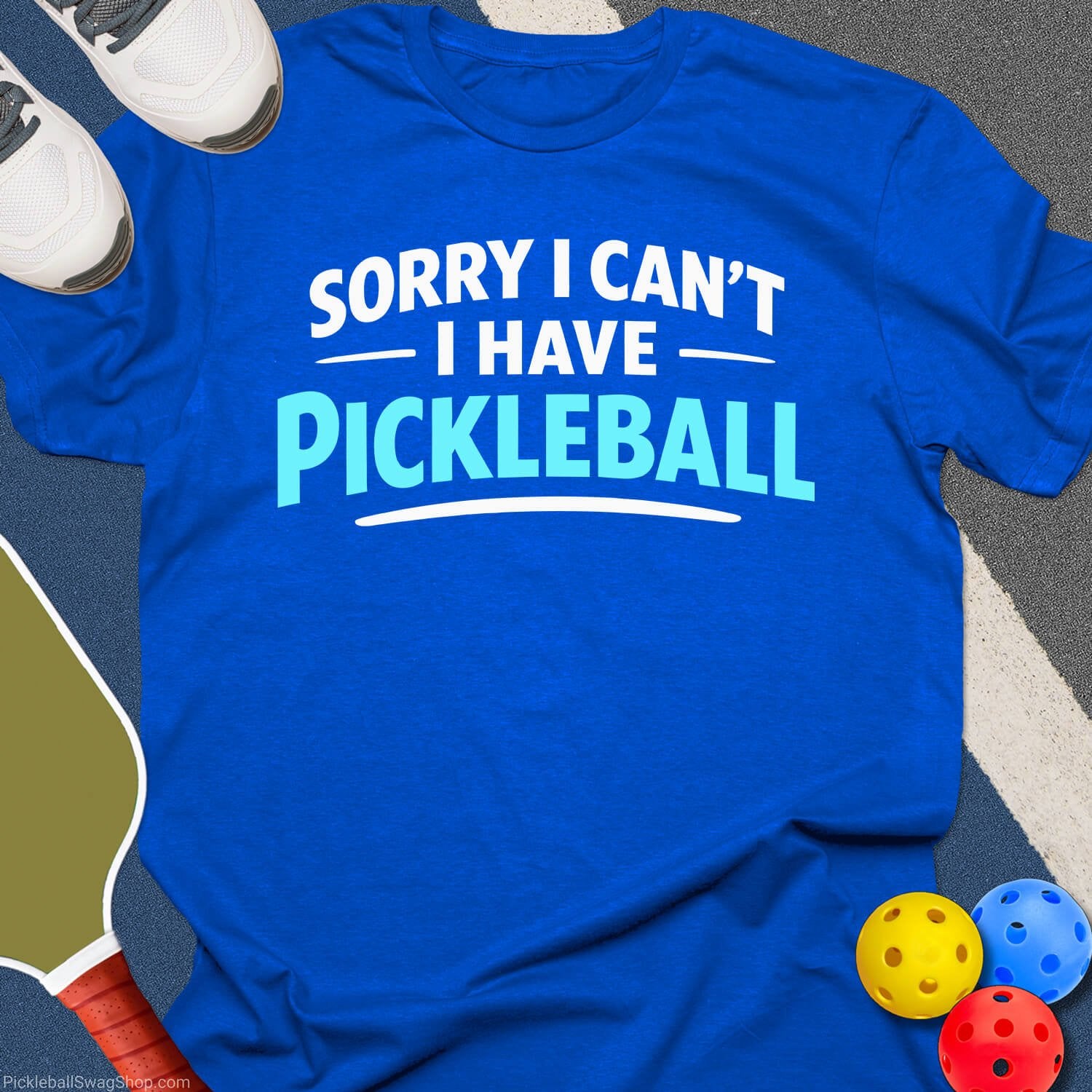 Sorry Have Pickleball T-Shirt