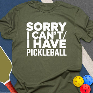 Have Pickleball Sorry T-Shirt