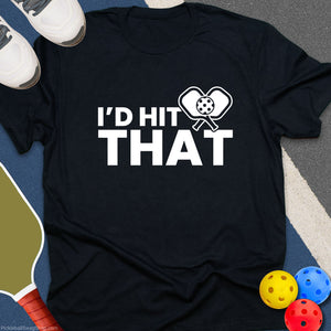I'd Hit That T-Shirt