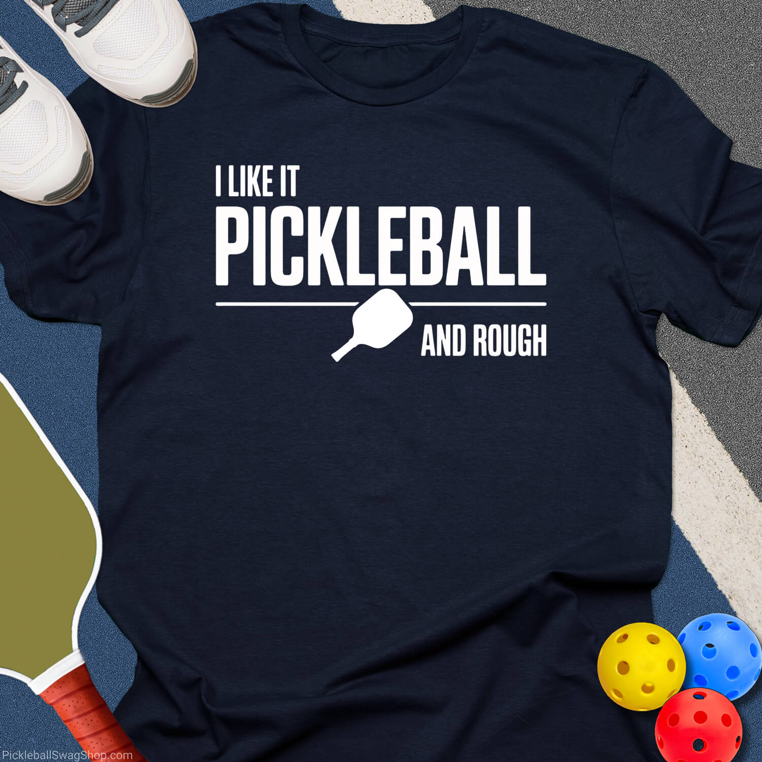Like It Rough Pickleball T-Shirt