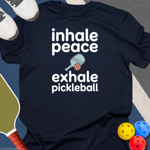 Inhale Peace Exhale Pickleball T-Shirt