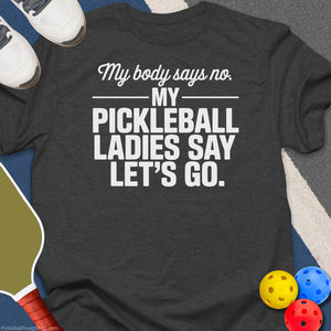 Body Says No Pickleball T-Shirt