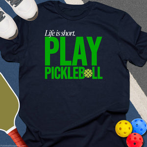 Life Is Short Pickleball T-Shirt