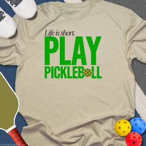 Life Is Short Pickleball T-Shirt