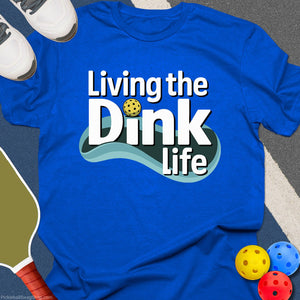 Living The Dink Life T-Shirt