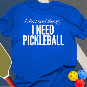 Need Pickleball T-Shirt