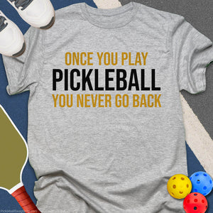 Once You Play T-Shirt