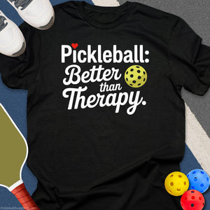 Pickleball, Better Than Therapy T-Shirt
