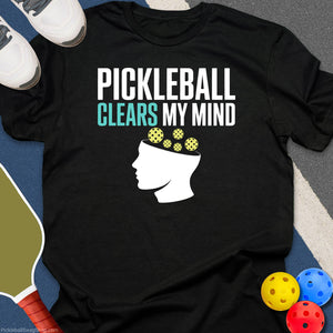 Pickleball Clears My Mind T-Shirt