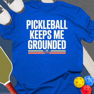 Pickleball Keeps Me Grounded T-Shirt
