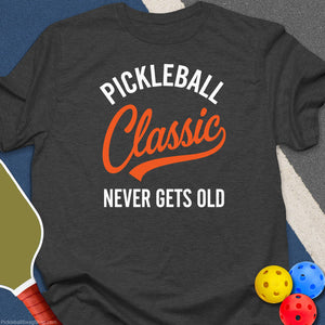 Pickleball Classic Never Old T-Shirt