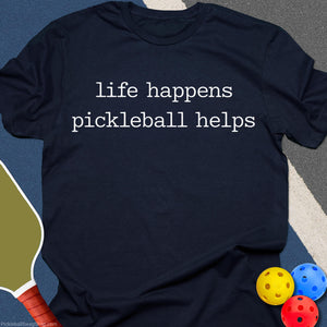 Pickleball Helps Life T-Shirt