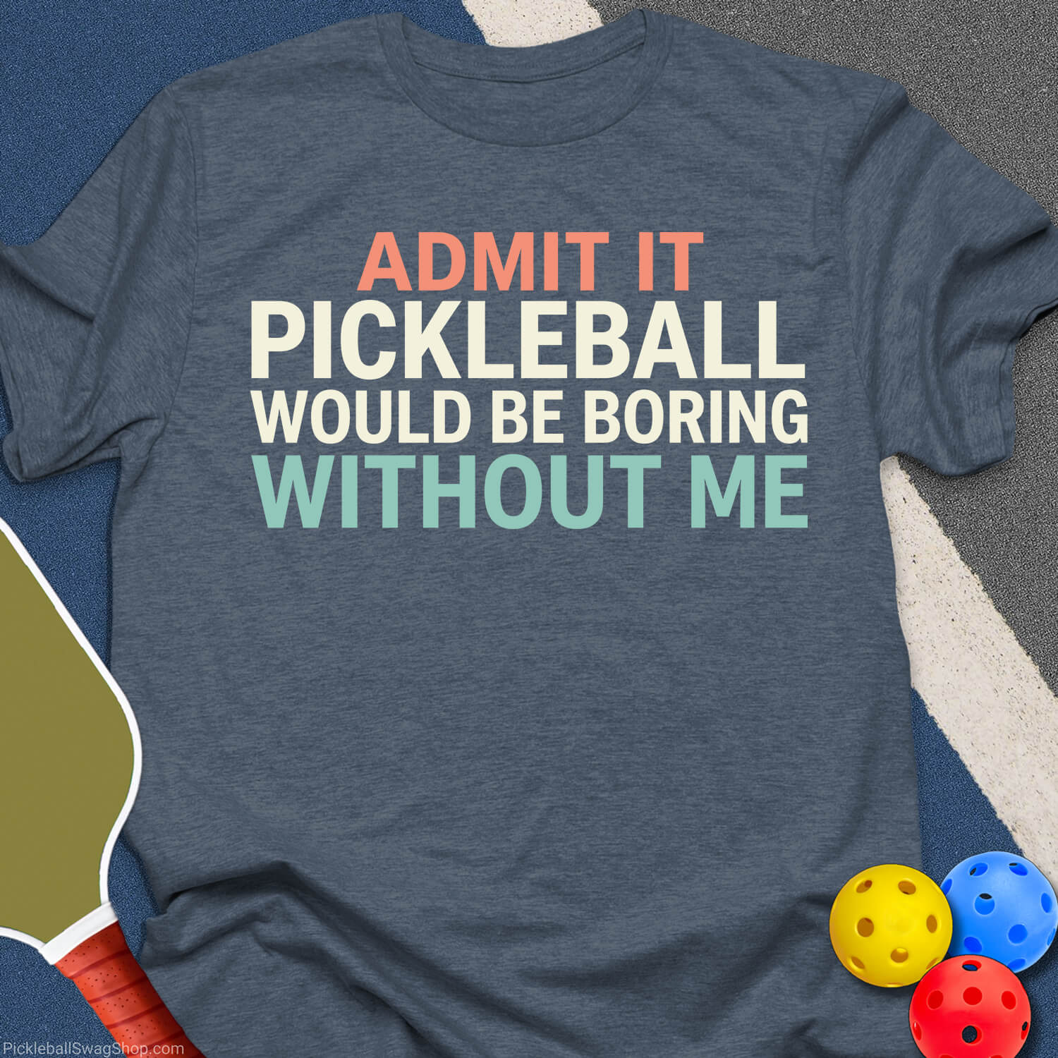 Pickleball Needs Me T-Shirt