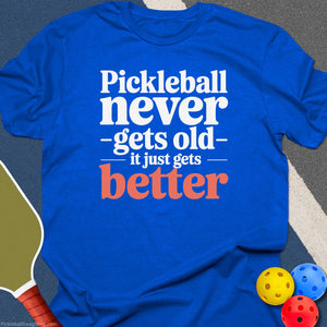 Pickleball Never Gets Old T-Shirt