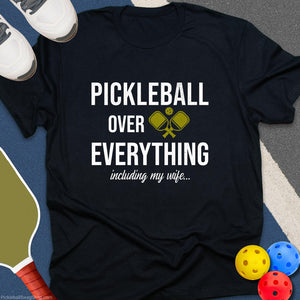 Pickleball Over My Wife T-Shirt