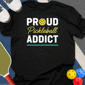 Proud Pickleball Addict T-Shirt
