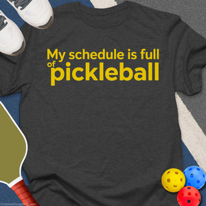 Schedule Full of Pickleball T-Shirt