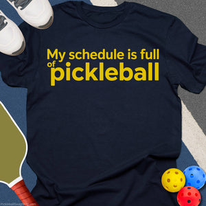 Schedule Full of Pickleball T-Shirt
