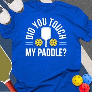 Did You Touch My Paddle T-Shirt