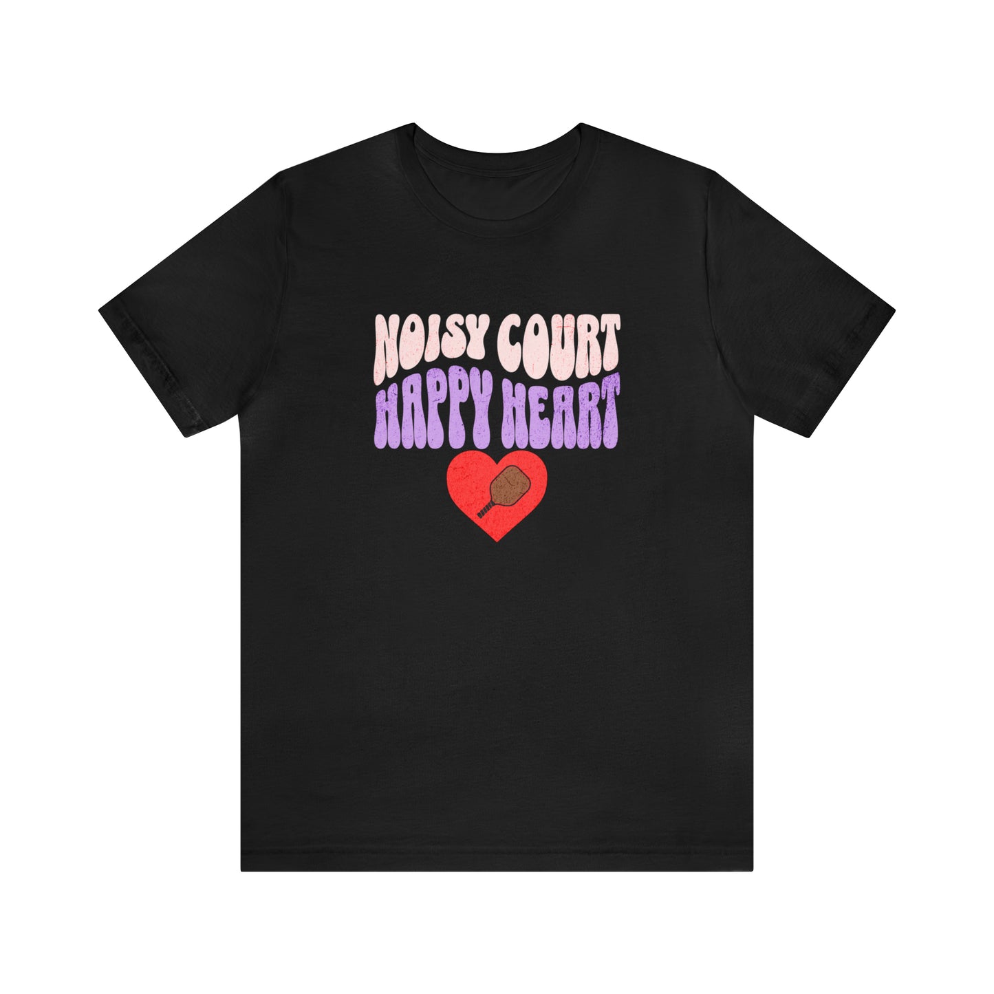 Noisy Court, Happy Heart - Pickleball Tee