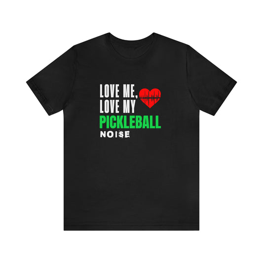 Love My Pickleball Noise - T-Shirt