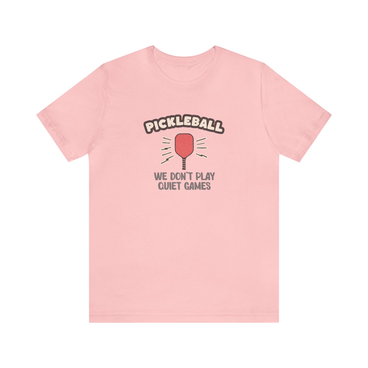 No Quiet Pickleball Games T-Shirt
