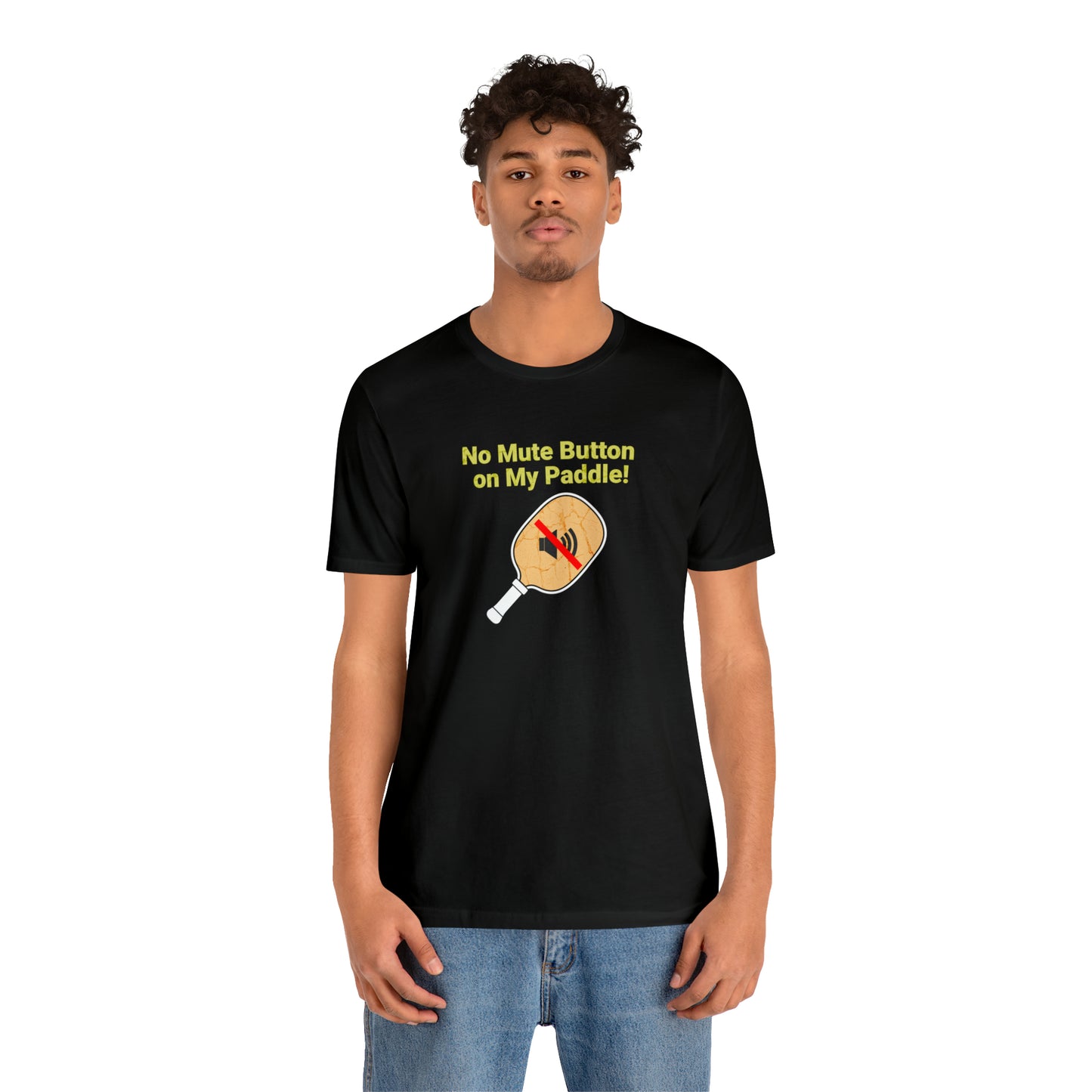 Pickleball Noise T-Shirt: No Mute Button on My Paddle