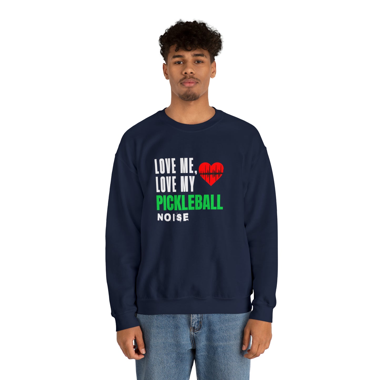 Love Me, Love My Pickleball Noise Sweatshirt