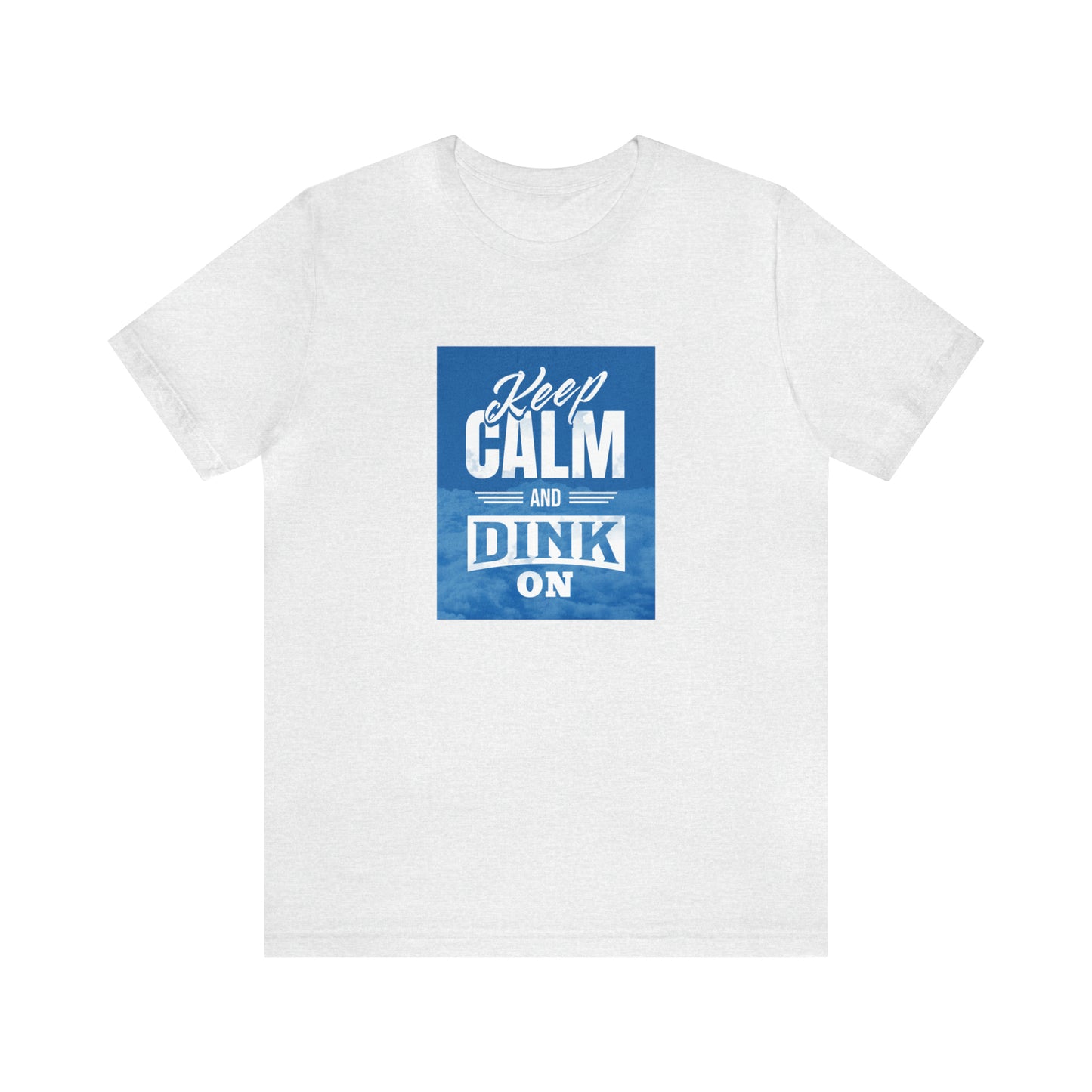 Keep Calm and Dink On Unisex Pickleball T-Shirt