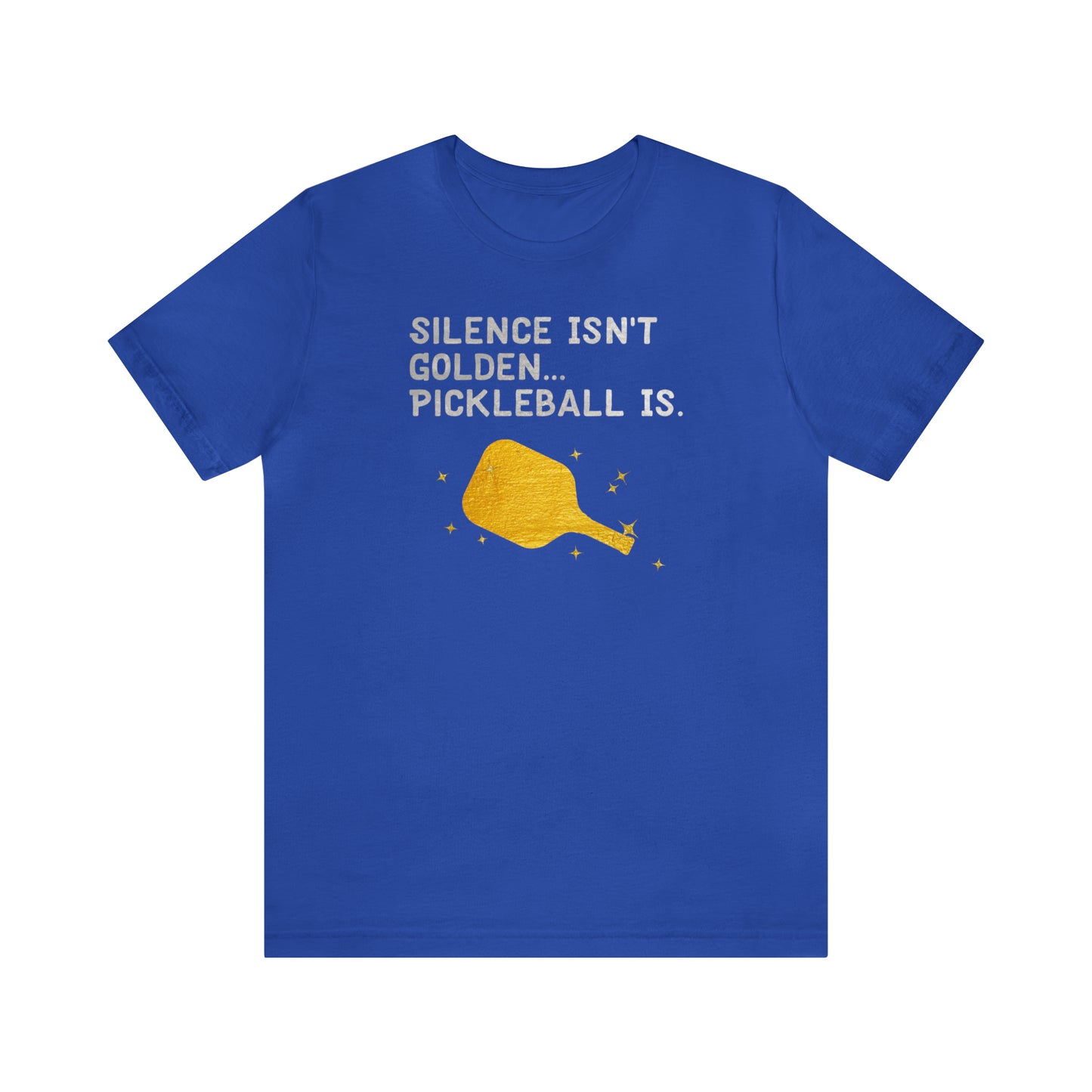 Silence Isn't Golden Pickleball Noise T-Shirt