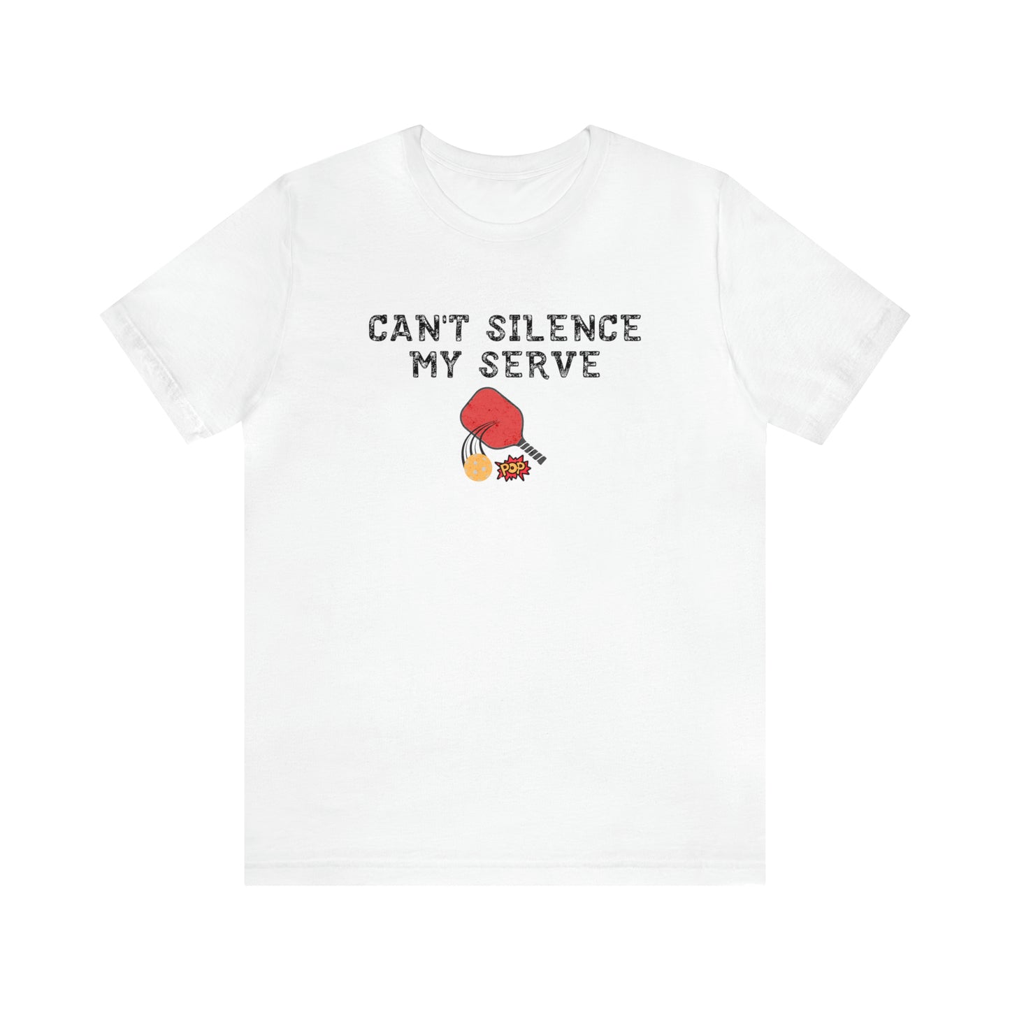 Can't Silence My Serve - Pickleball Noise Tee