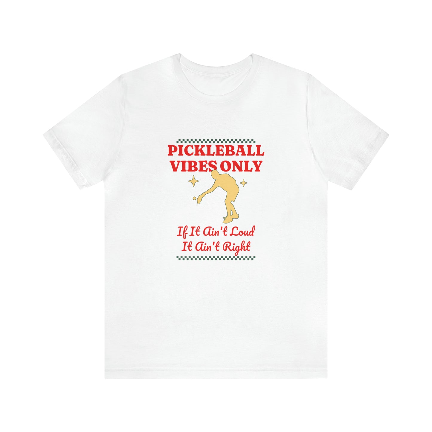 Pickleball Vibes Only T-Shirt Embrace the Noise