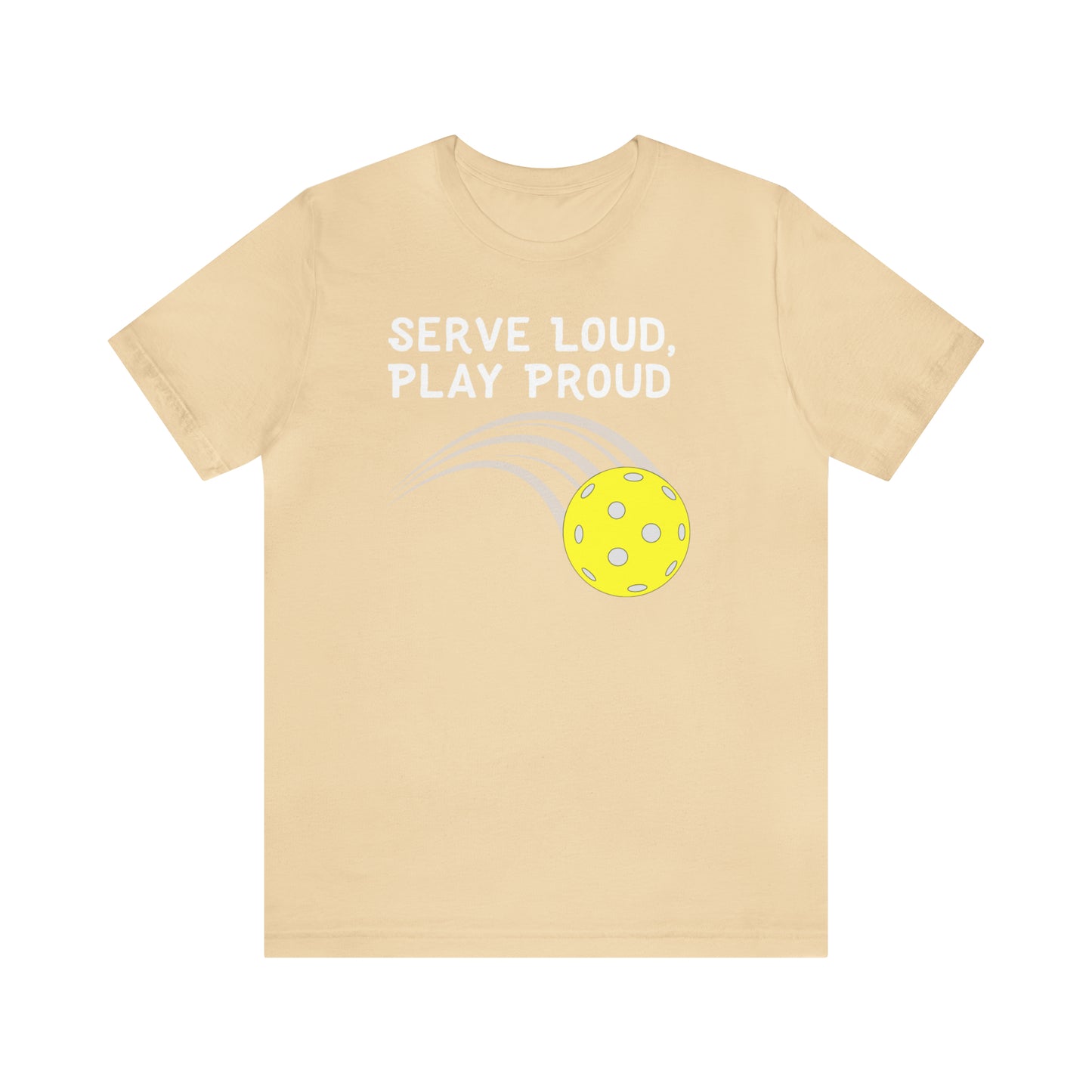 Serve Loud, Play Proud - Pickleball Noise T-Shirt