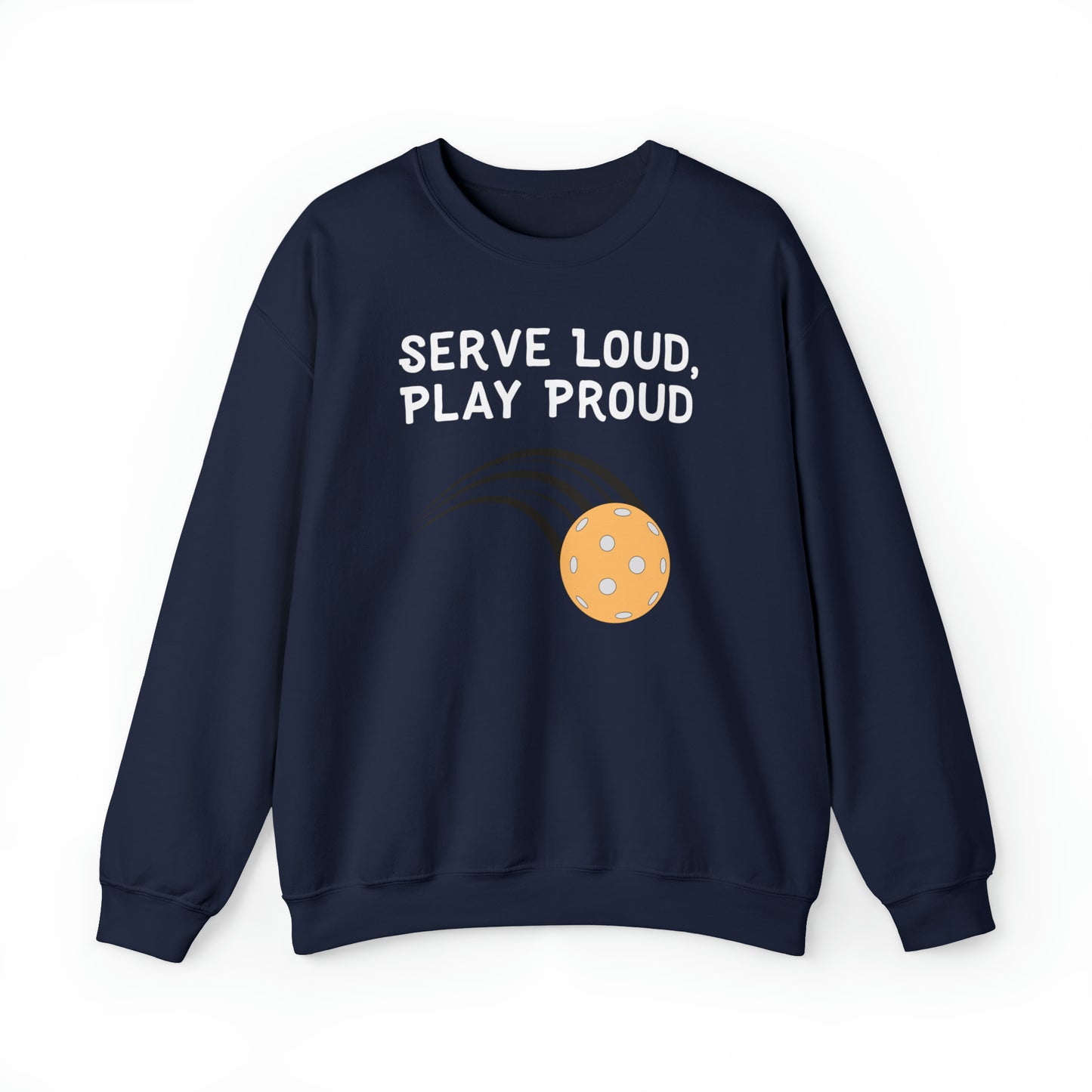 Serve Loud, Play Proud Pickleball Noise Sweatshirt