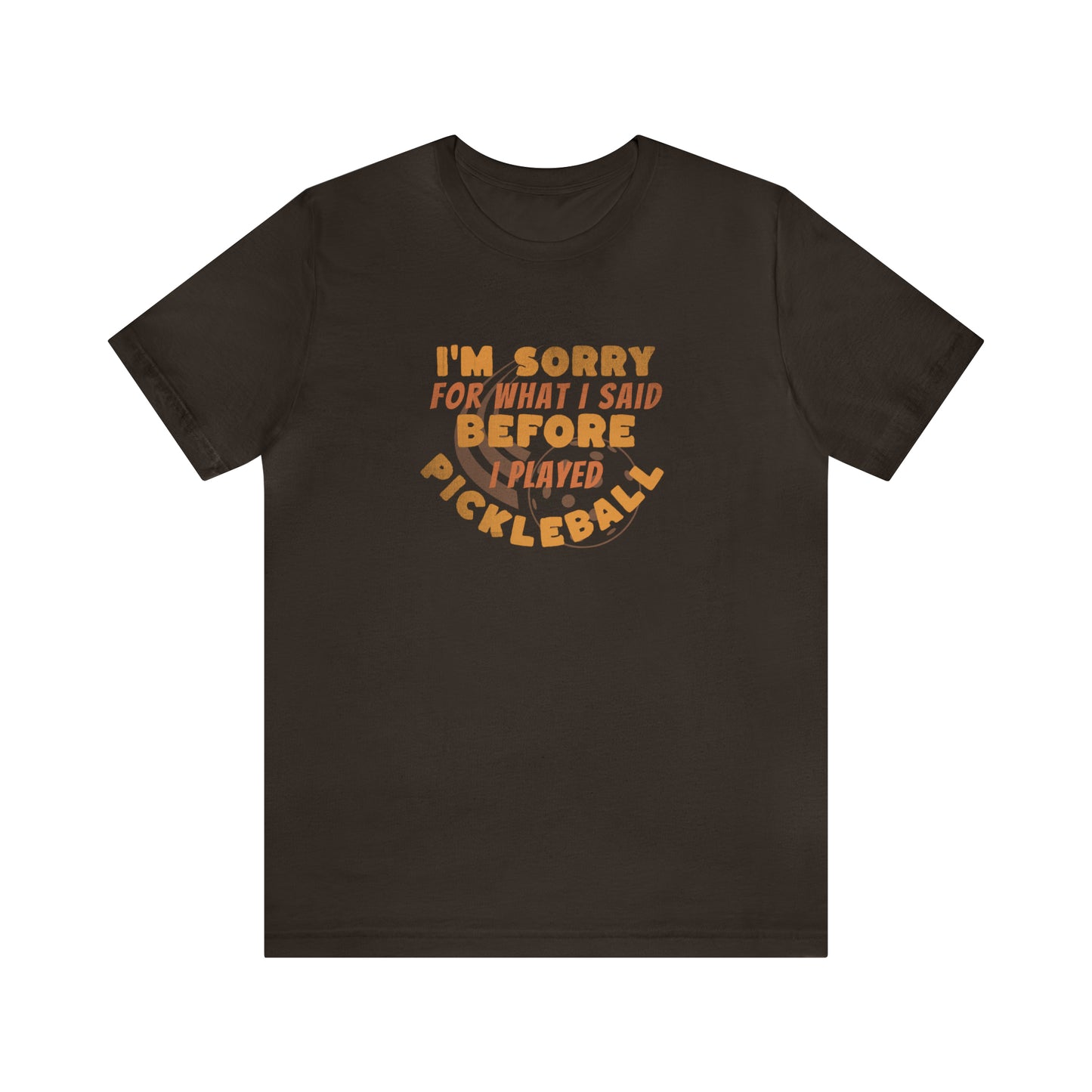 Love Pickleball Apology T-Shirt