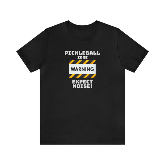 Pickleball Zone: Expect Noise T-Shirt