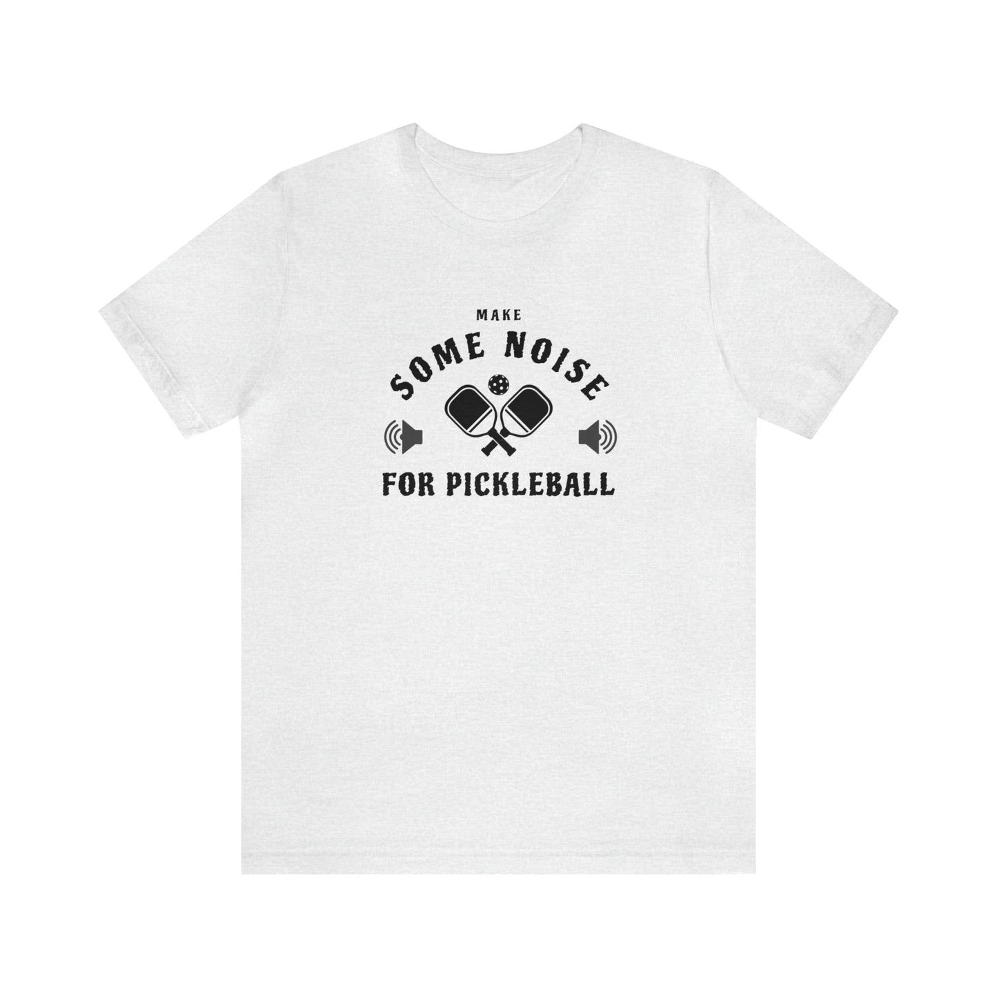 Make Some Noise Pickleball T-Shirt