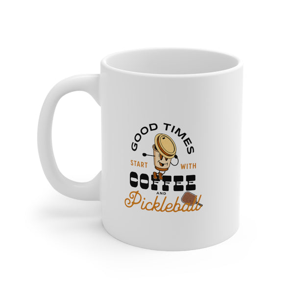 Good Times Start with Coffee and Pickleball Mug